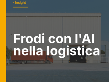 Frodi con l'AI nella logistica: dirottamento vettori, documenti falsificati, voce clonata